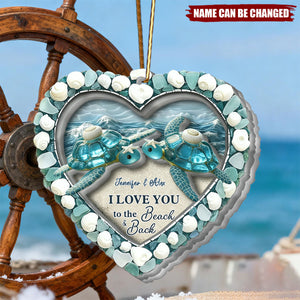 Turtle Sea Glass I Love You To The Beach & Back - Personalized Turtle Acrylic Ornament