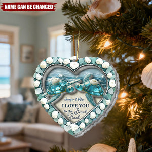 Turtle Sea Glass I Love You To The Beach & Back - Personalized Turtle Acrylic Ornament
