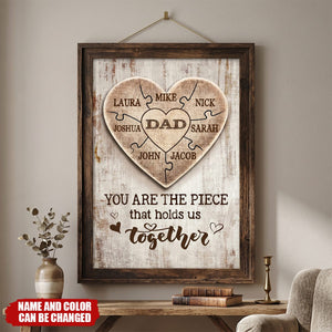 You Are the Piece that Holds Us Together- Personalized Poster, Gift for Dad