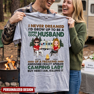 I Never Dreamed I'd Grow Up To Be A Super Cool Husband Camping - Personalized T Shirt - Gift For Couples, Campers, Family