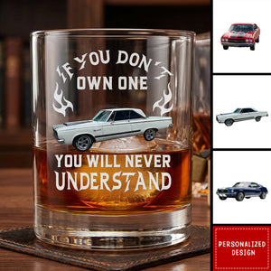 If You Don't Own One You Will Never Understand - Personalized Whiskey Glass - Gifts For Him, Husband, Grandpa, Dad