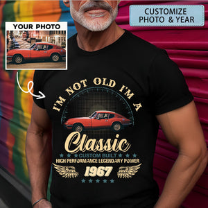 Custom Car Photo Shirt - Personalized I'm Not Old Shirt, Gift For Dad