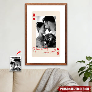 Personalized Photo Poster - King And Queen Custom Couples Photo How Luck We Are