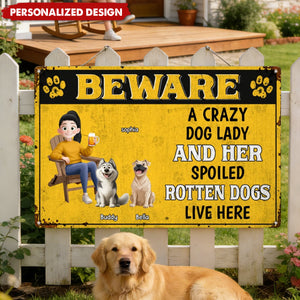 Crazy Dog Lady & Her Spoiled Rotten Dogs Live Here - Personalized Metal Sign - House Warming Gift For Pet Owners, Pet Lovers
