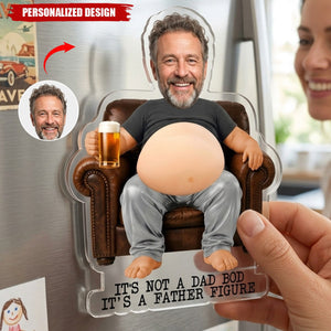 It’s Not A Dad Bod, It’s A Father Figure - Personalized Acrylic Fridge Magnet - Father's Day Gift For Dad, Husband, Grandpa