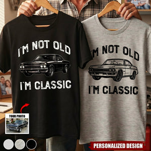 I'm Not Old I'm Classic - Custom Car Photo Shirt -Personalized Gift For Him, Her